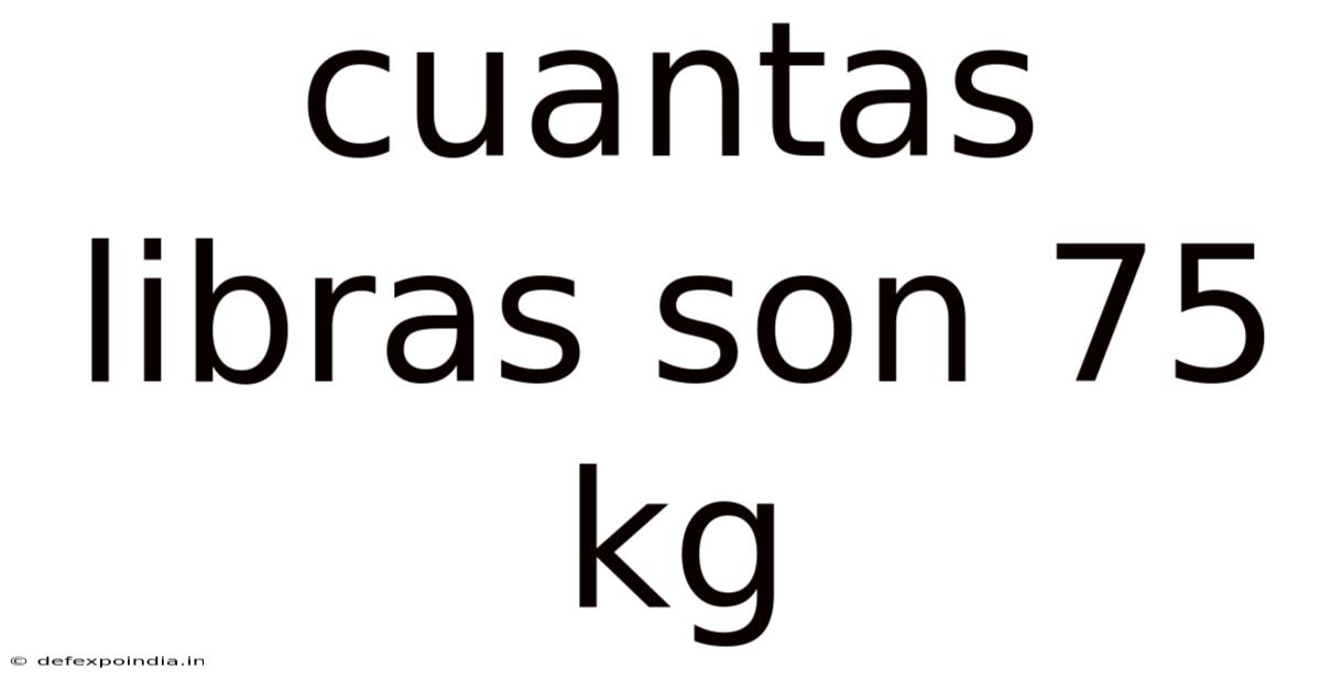 Cuantas Libras Son 75 Kg