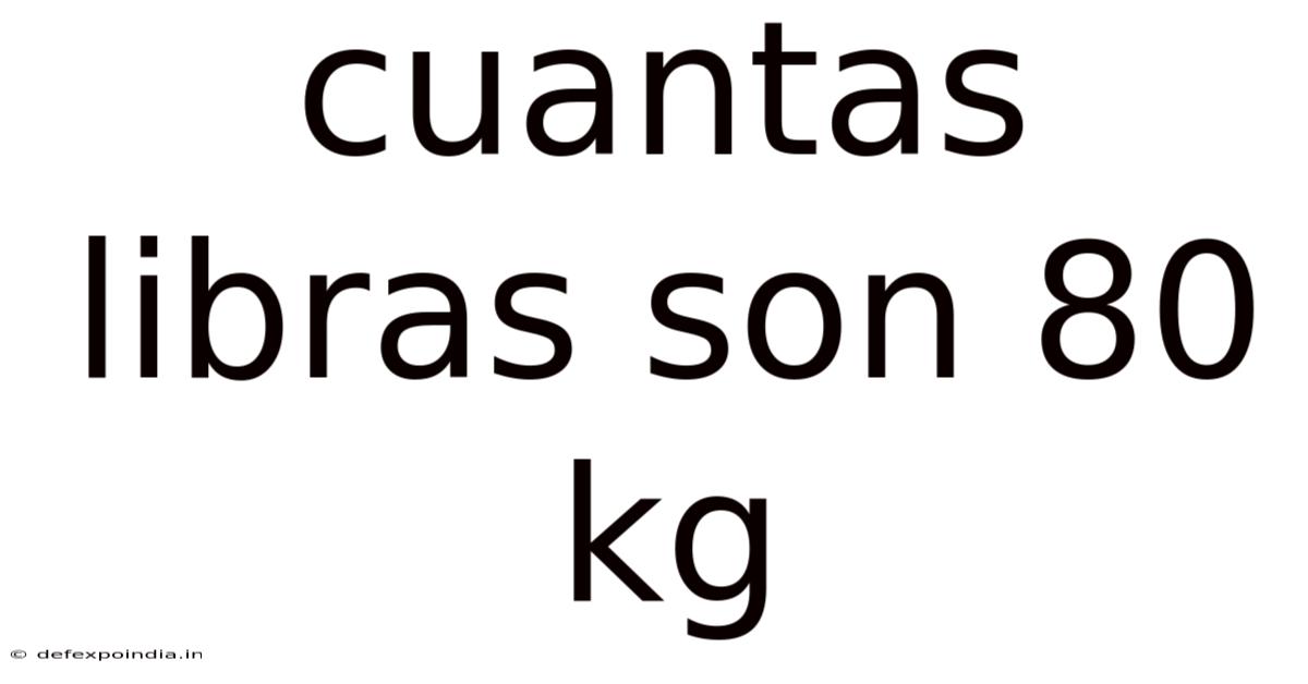 Cuantas Libras Son 80 Kg