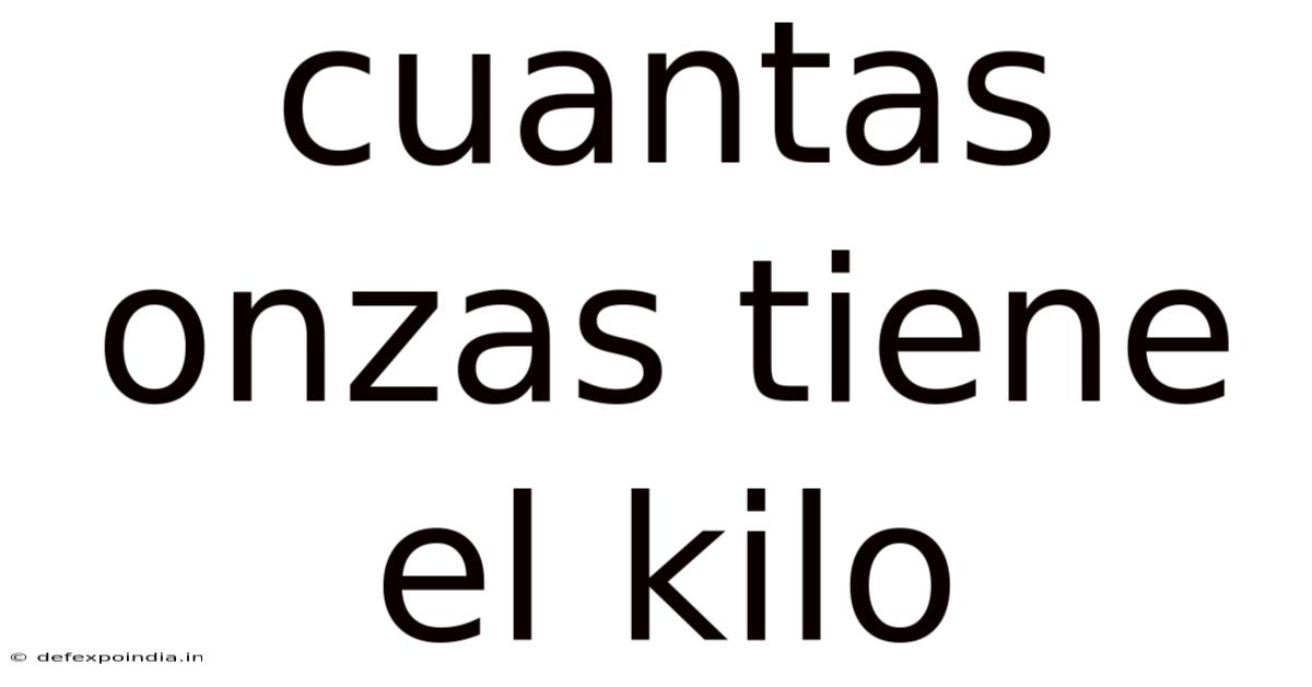 Cuantas Onzas Tiene El Kilo