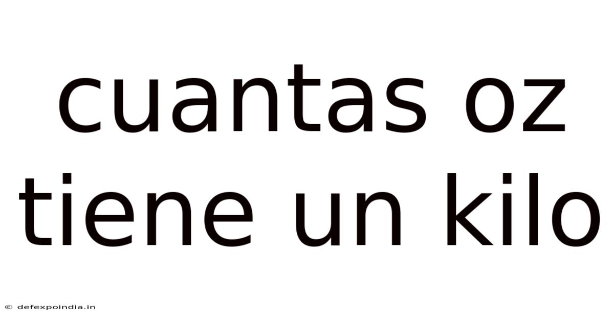 Cuantas Oz Tiene Un Kilo