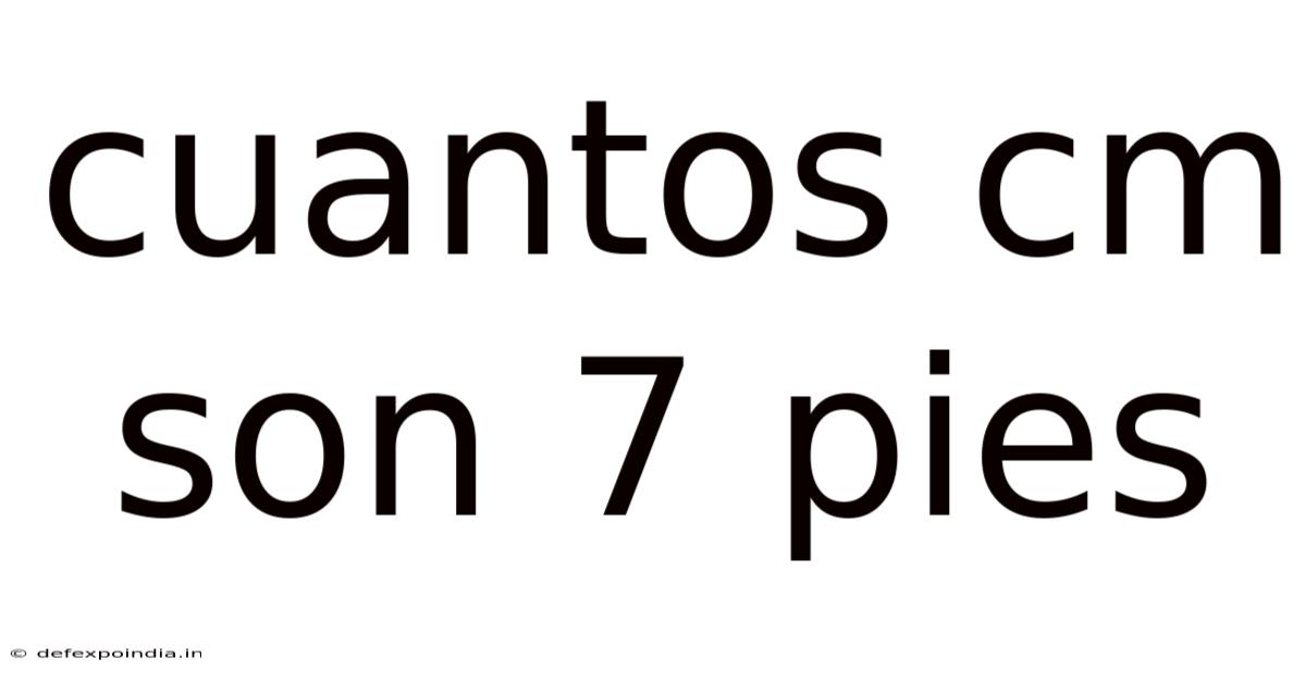 Cuantos Cm Son 7 Pies