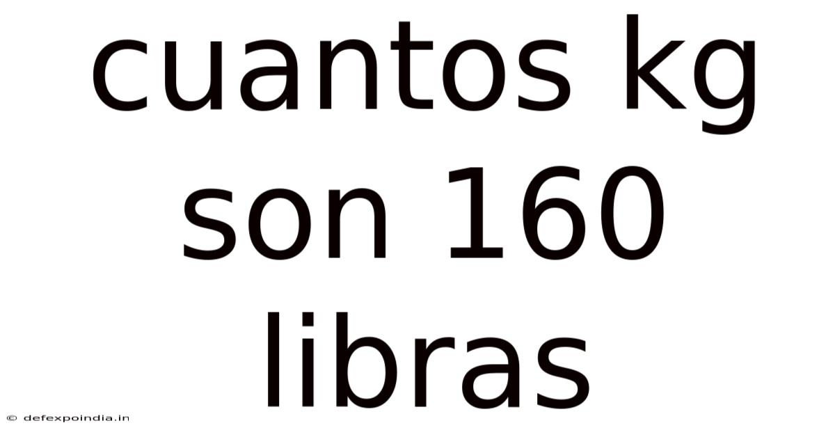 Cuantos Kg Son 160 Libras