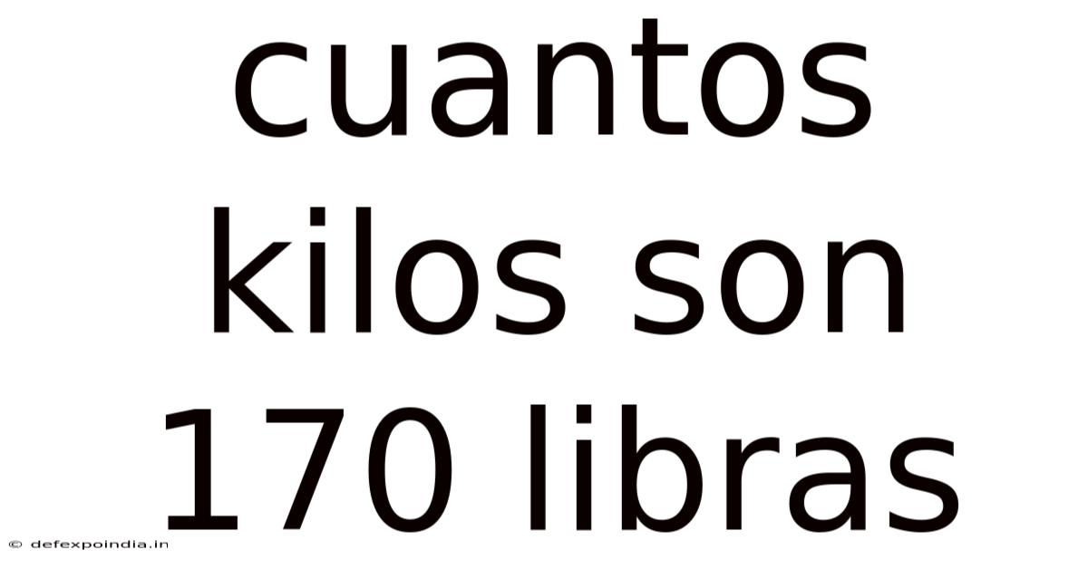 Cuantos Kilos Son 170 Libras