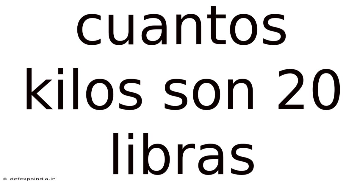 Cuantos Kilos Son 20 Libras