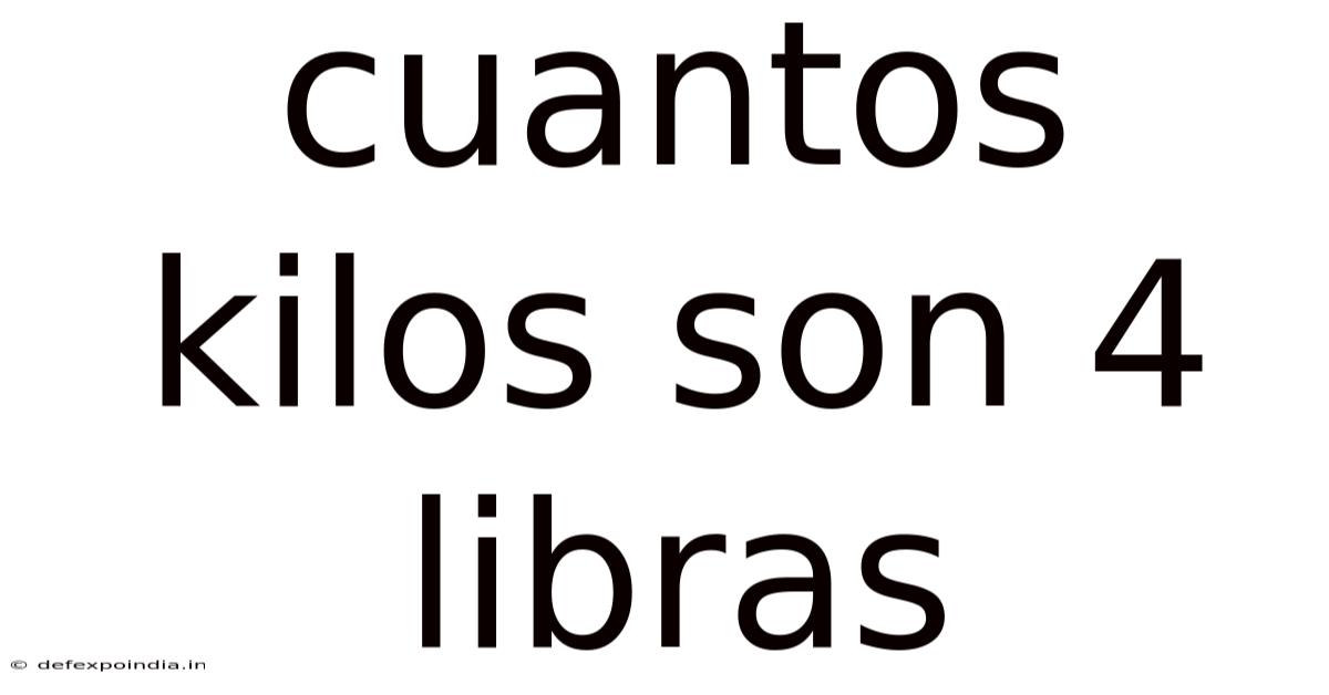 Cuantos Kilos Son 4 Libras