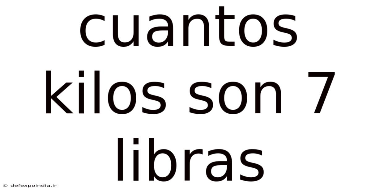 Cuantos Kilos Son 7 Libras