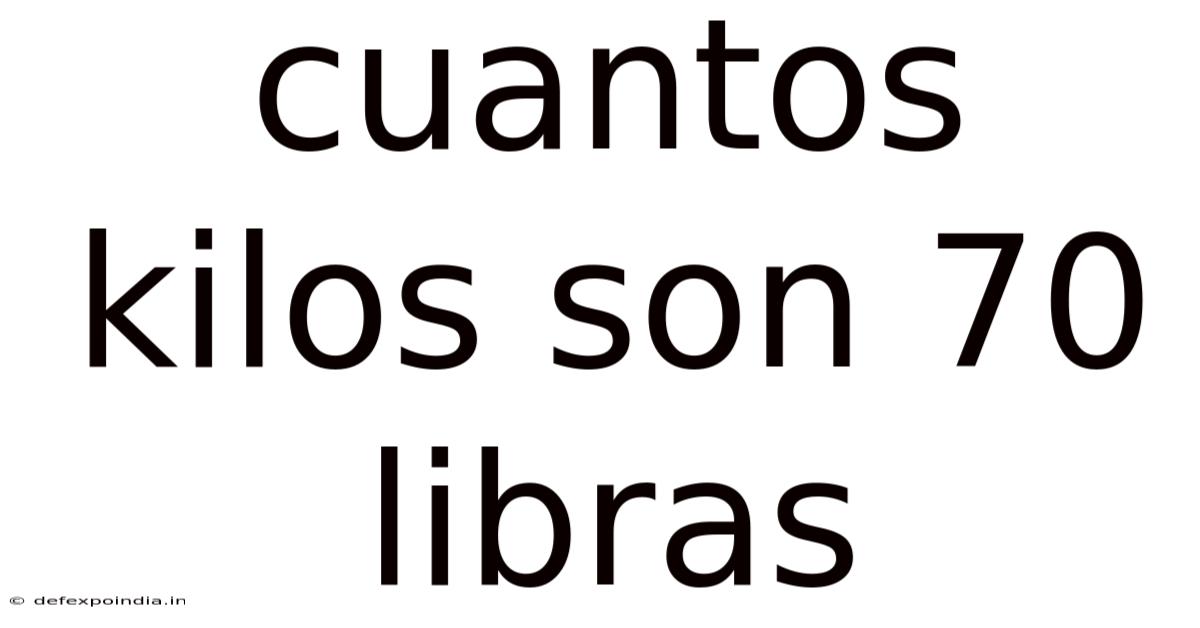 Cuantos Kilos Son 70 Libras