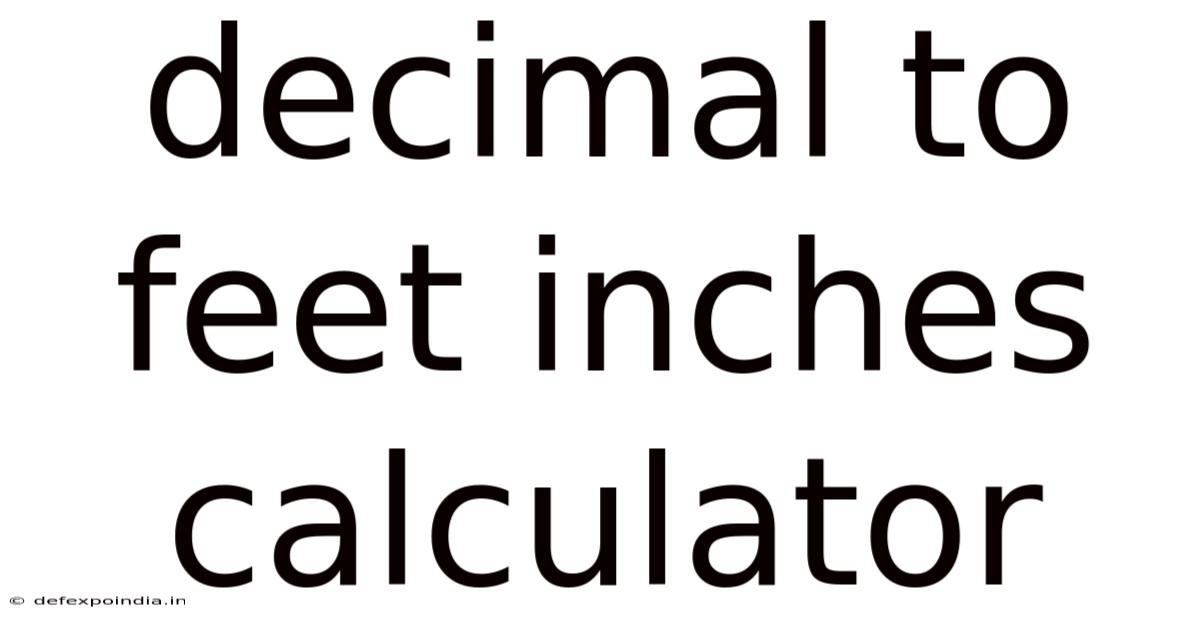 Decimal To Feet Inches Calculator