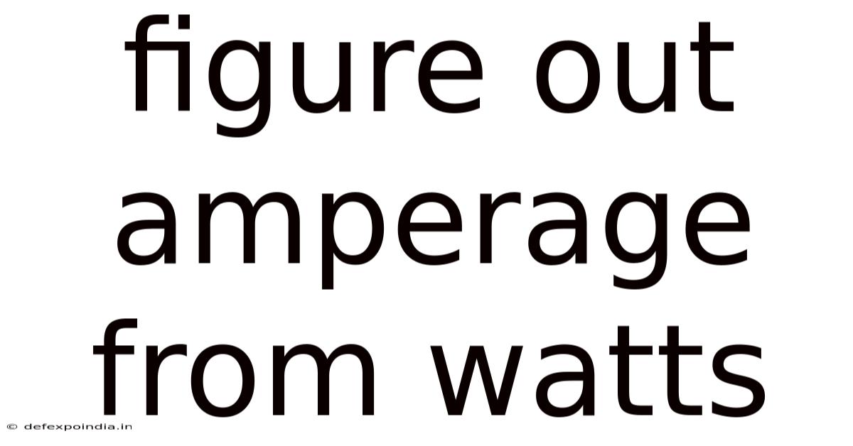 Figure Out Amperage From Watts