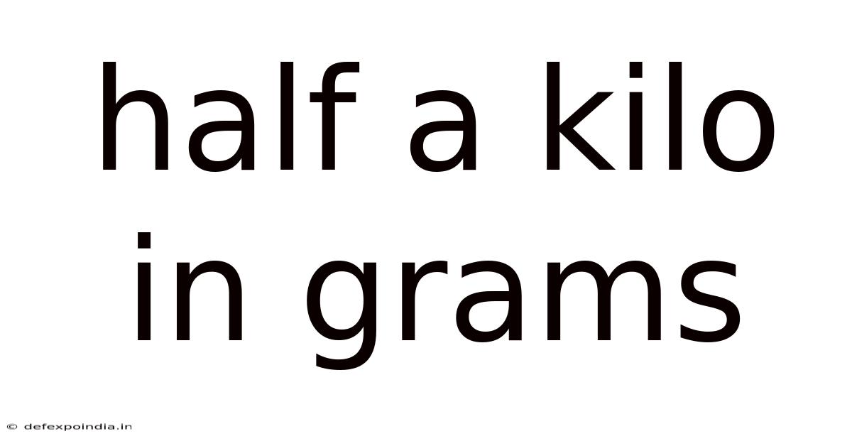 Half A Kilo In Grams