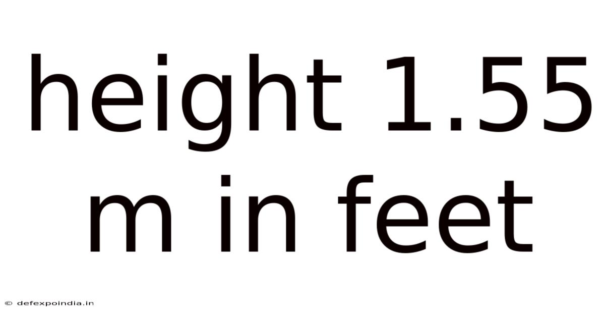 Height 1.55 M In Feet