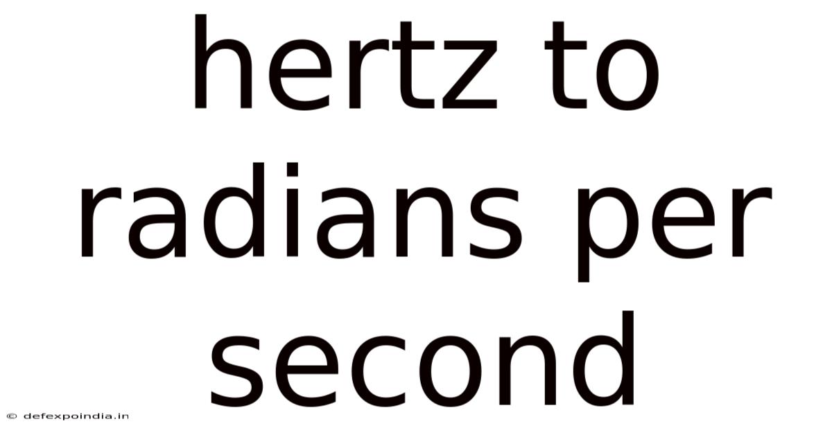 Hertz To Radians Per Second