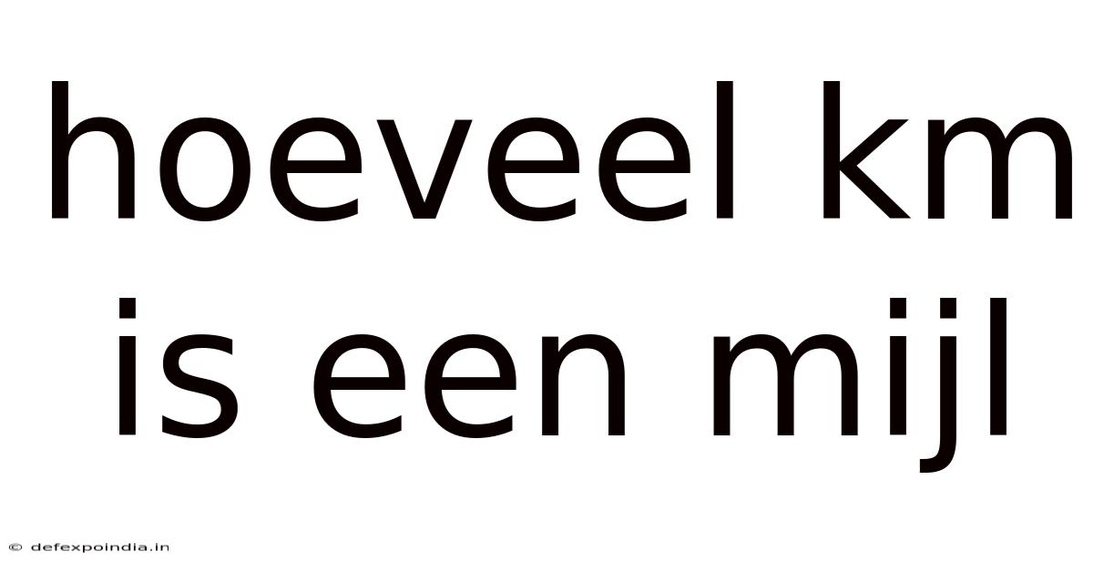 Hoeveel Km Is Een Mijl