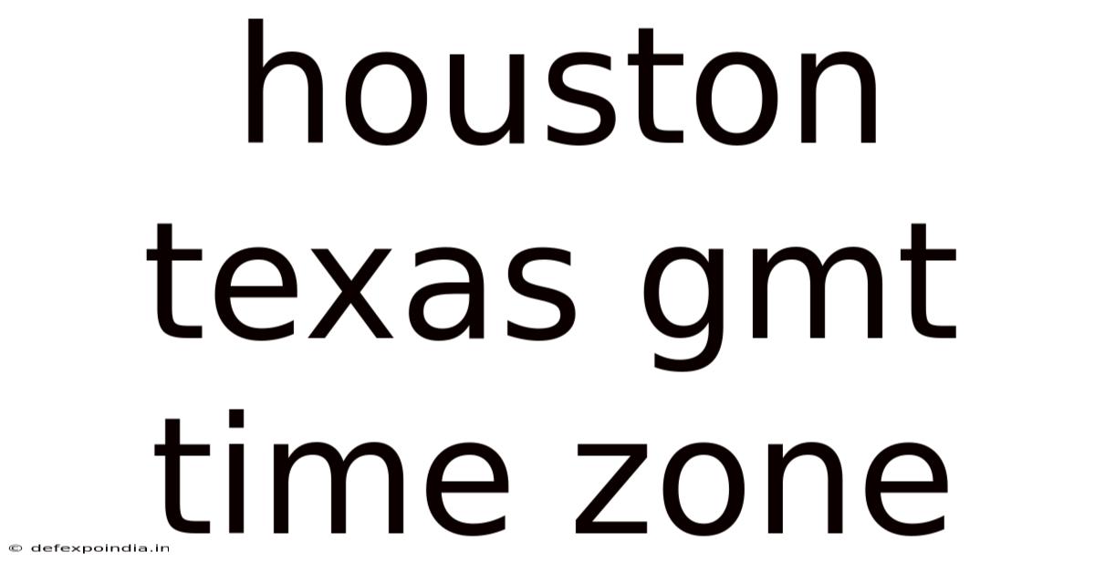 Houston Texas Gmt Time Zone