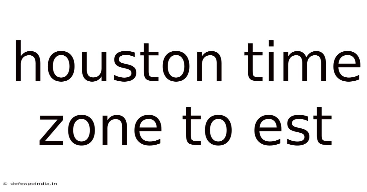 Houston Time Zone To Est
