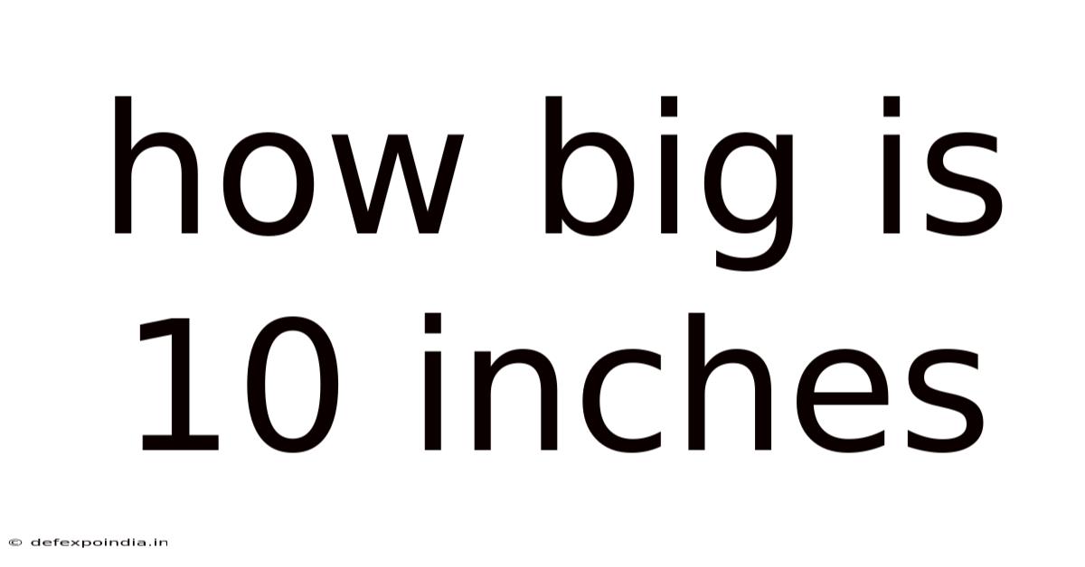 How Big Is 10 Inches