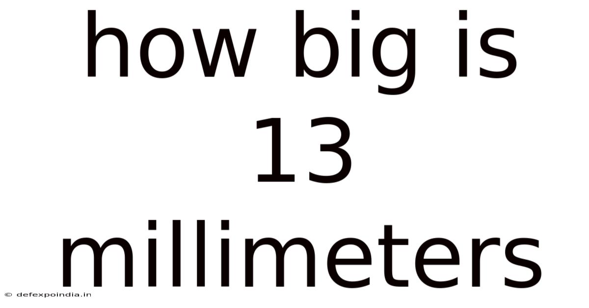 How Big Is 13 Millimeters
