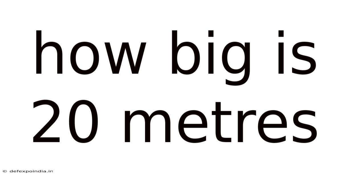 How Big Is 20 Metres
