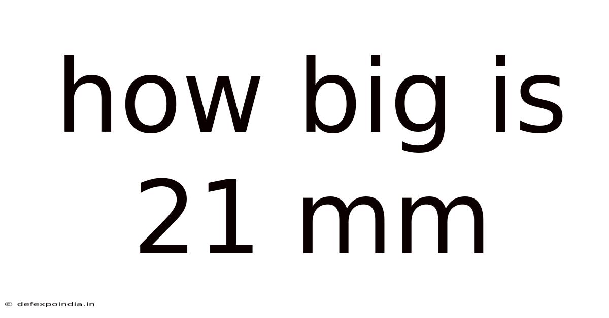 How Big Is 21 Mm