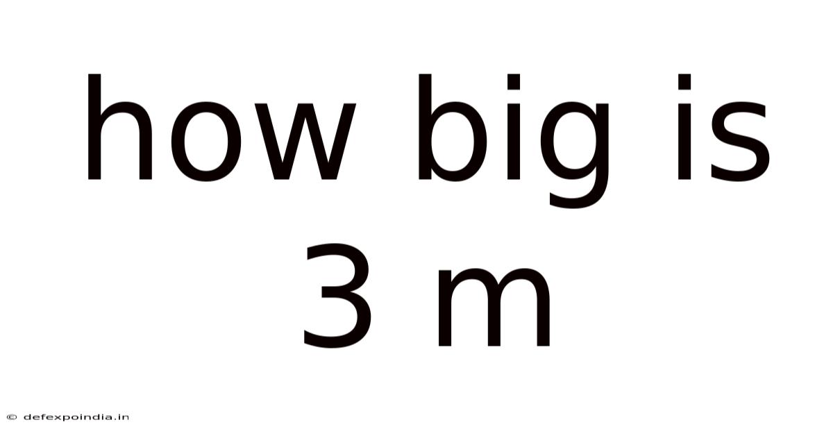 How Big Is 3 M