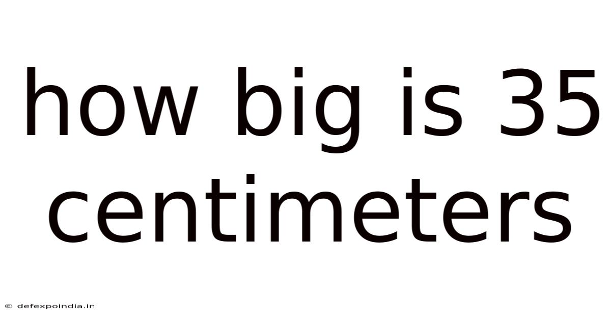 How Big Is 35 Centimeters
