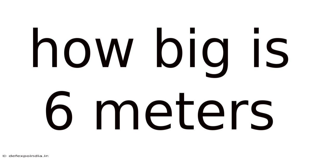 How Big Is 6 Meters