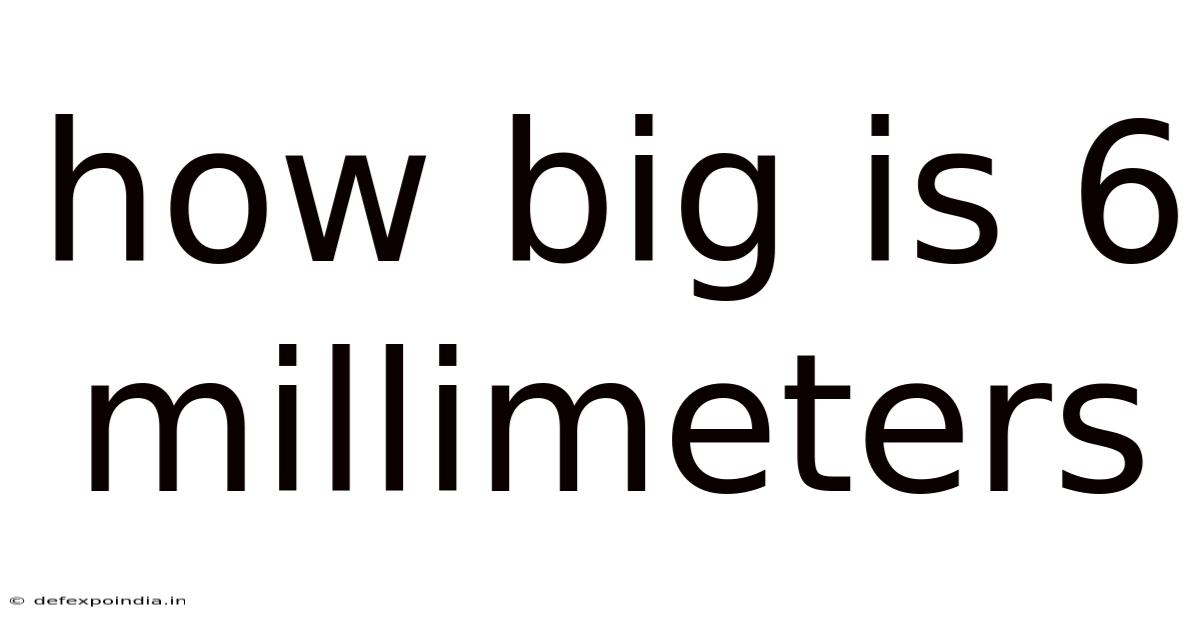 How Big Is 6 Millimeters