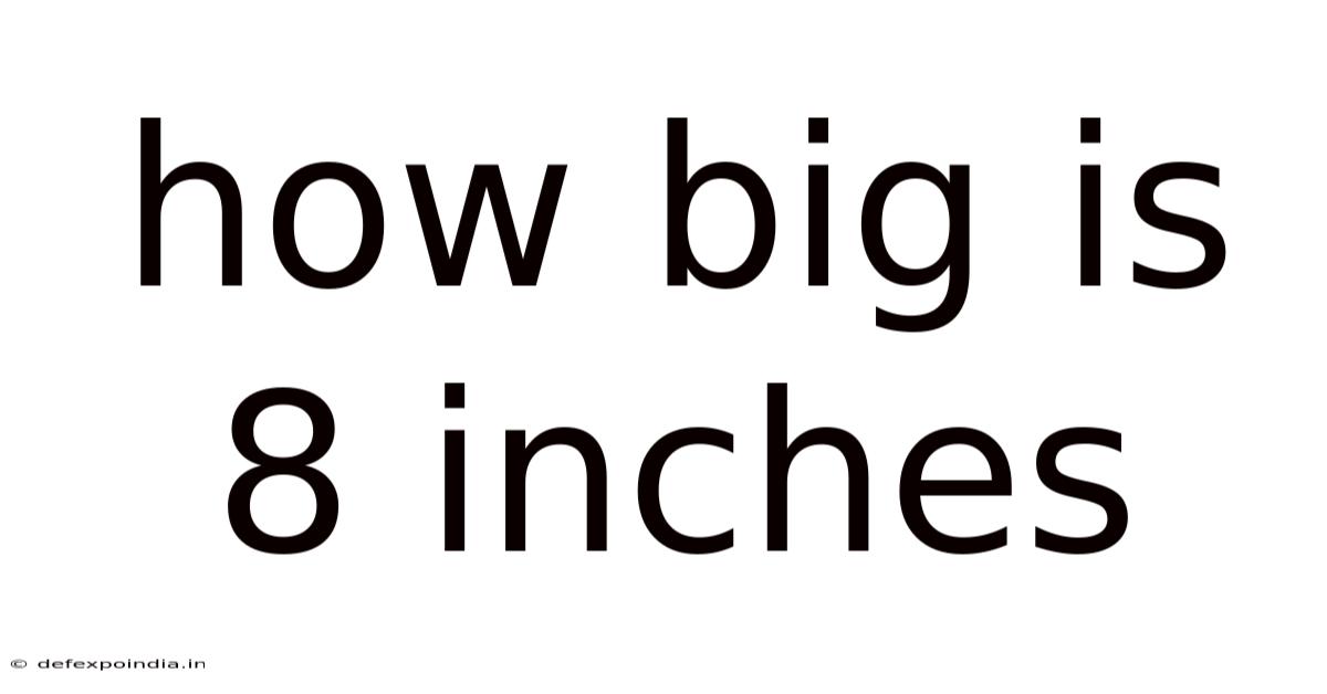 How Big Is 8 Inches