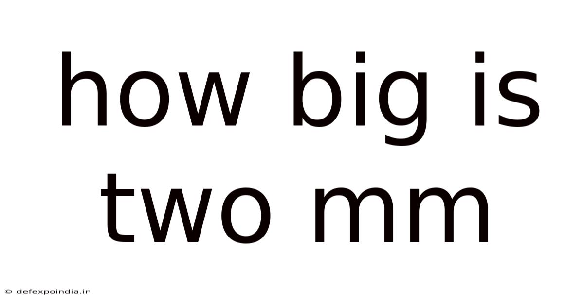 How Big Is Two Mm