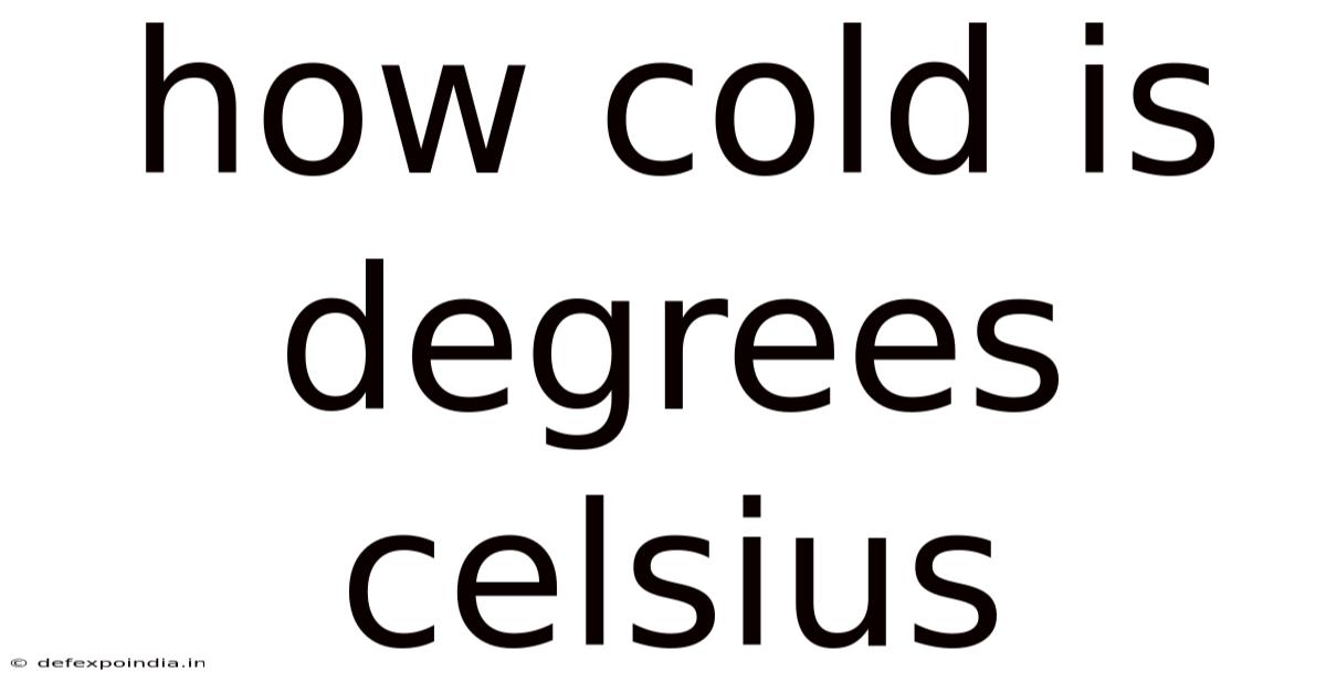 How Cold Is Degrees Celsius