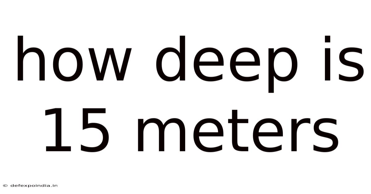 How Deep Is 15 Meters