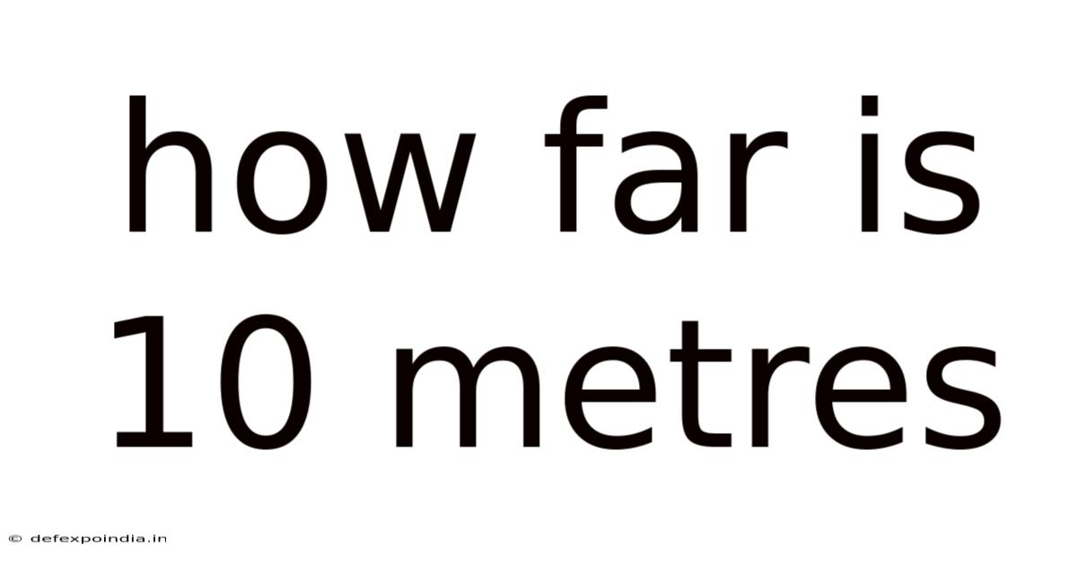 How Far Is 10 Metres