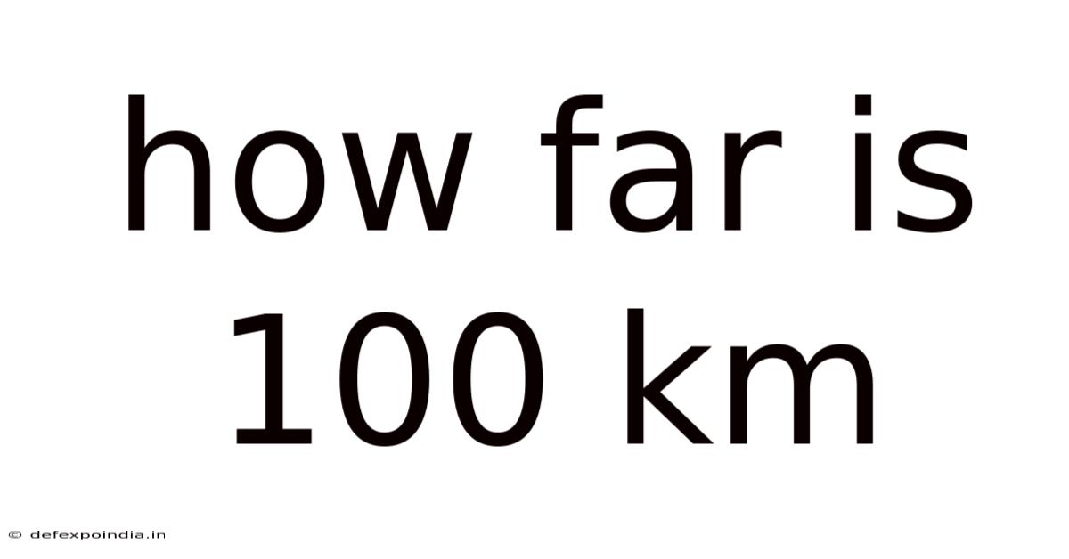 How Far Is 100 Km