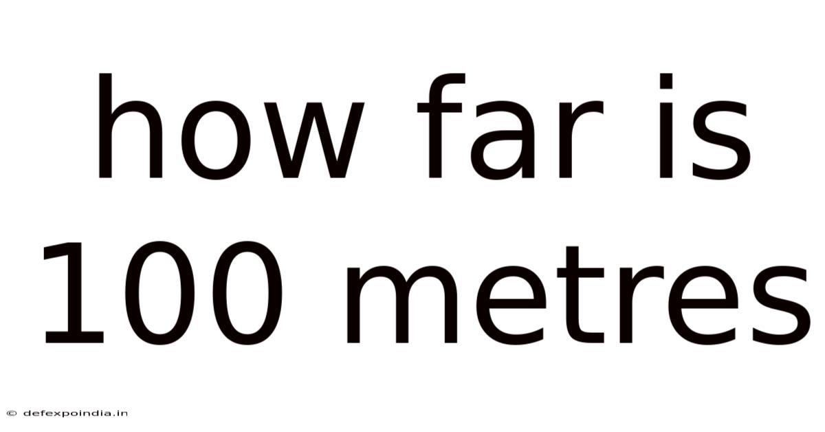 How Far Is 100 Metres