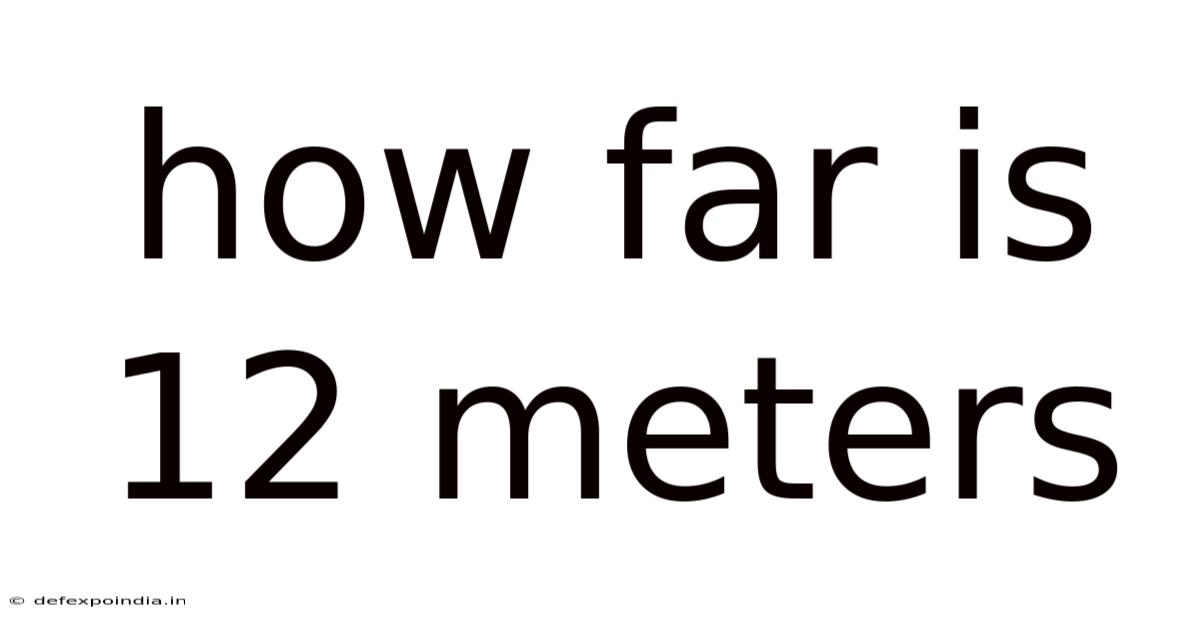How Far Is 12 Meters