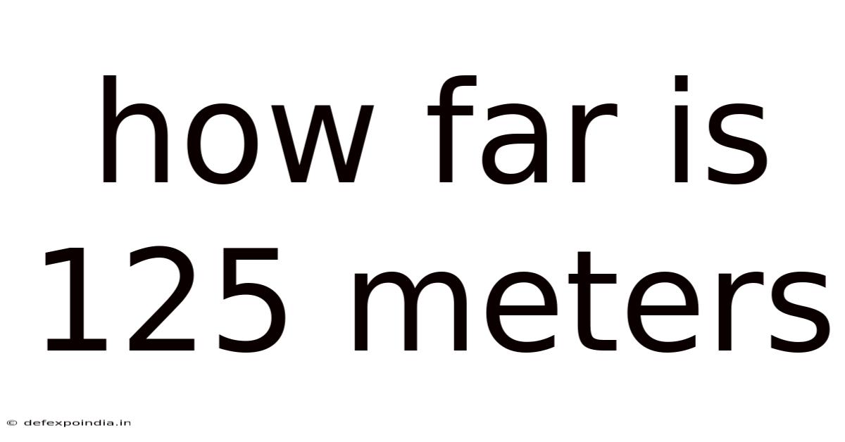 How Far Is 125 Meters