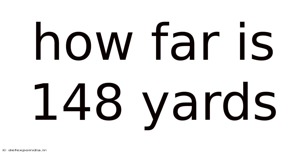 How Far Is 148 Yards