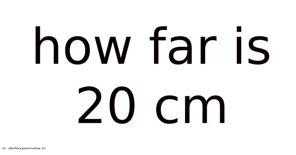 How Far Is 20 Cm