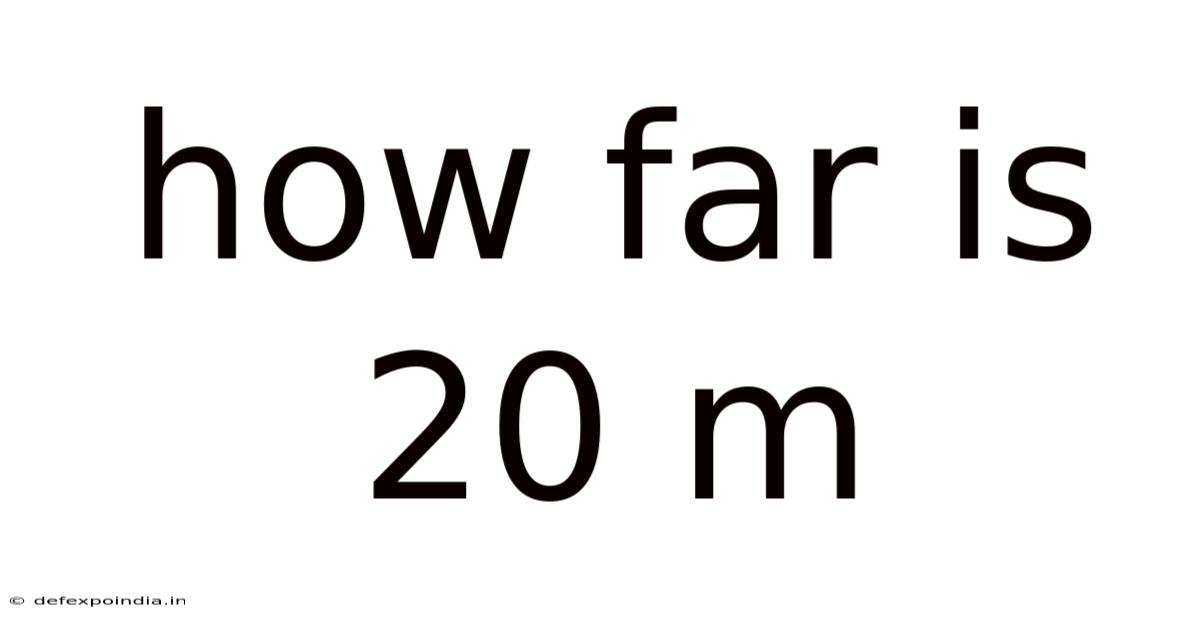 How Far Is 20 M