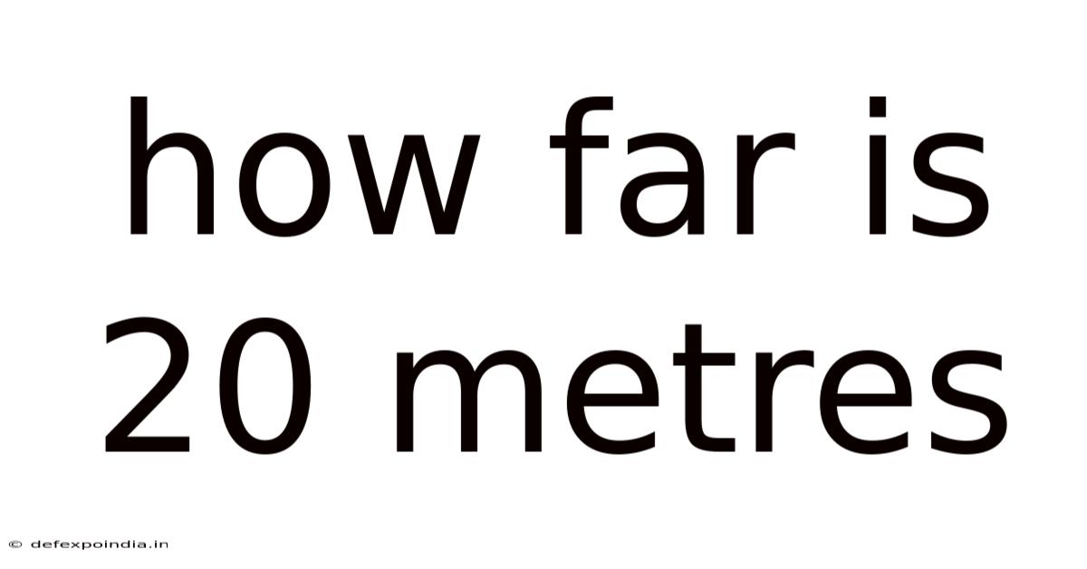 How Far Is 20 Metres