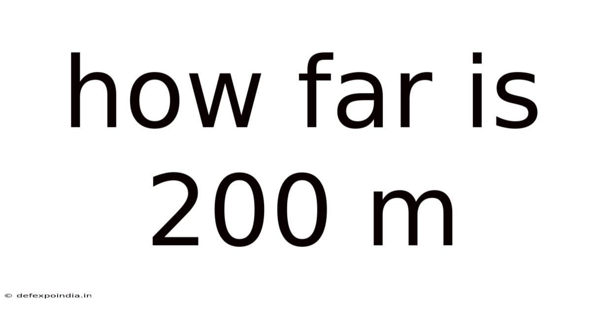 How Far Is 200 M