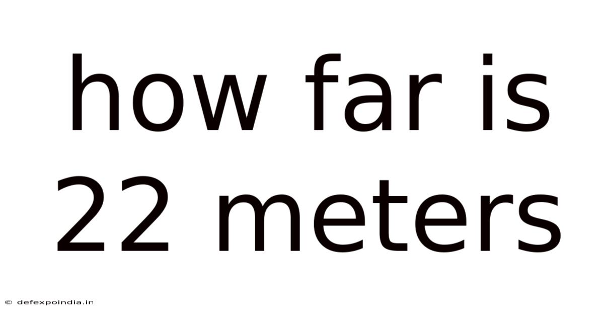 How Far Is 22 Meters