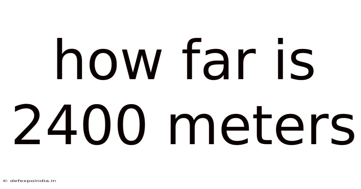 How Far Is 2400 Meters