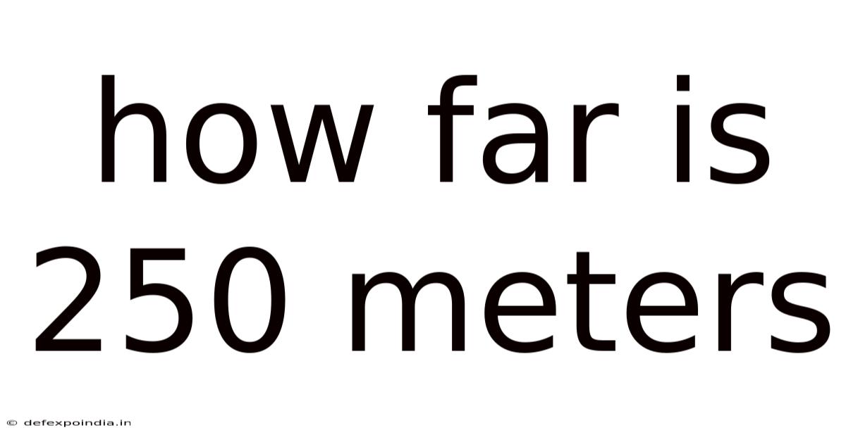How Far Is 250 Meters