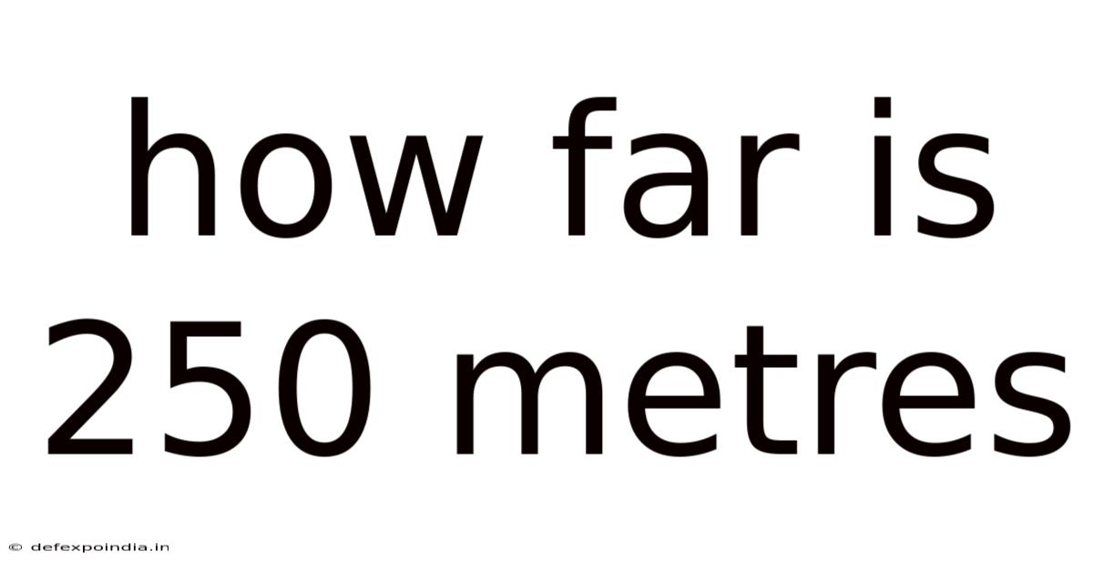 How Far Is 250 Metres