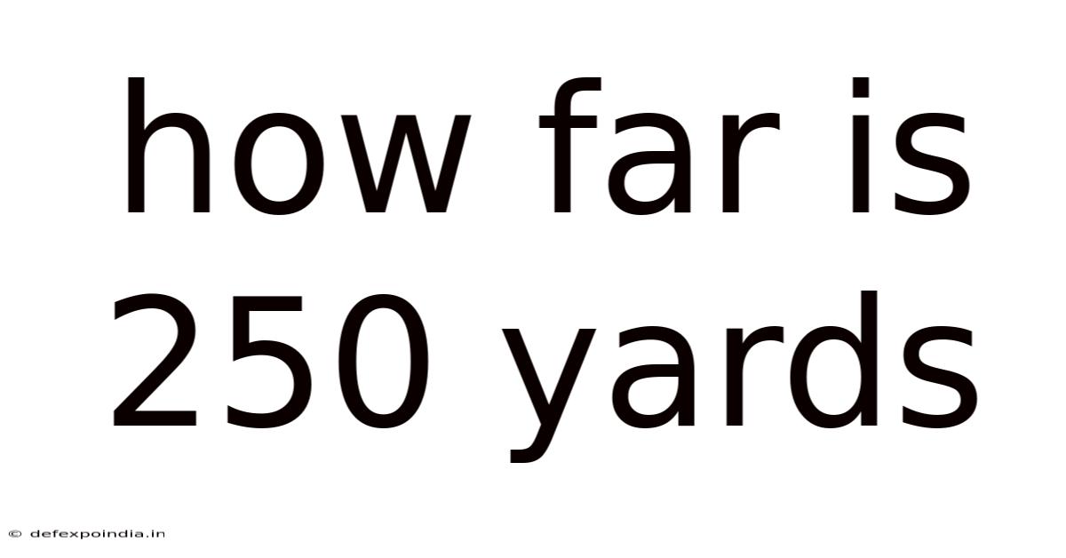 How Far Is 250 Yards