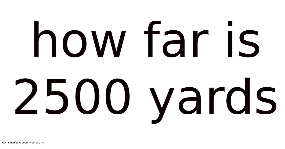 How Far Is 2500 Yards