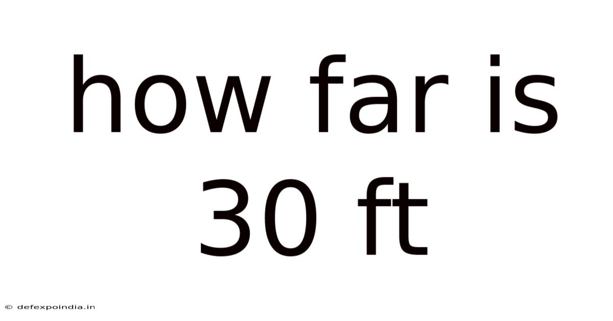 How Far Is 30 Ft