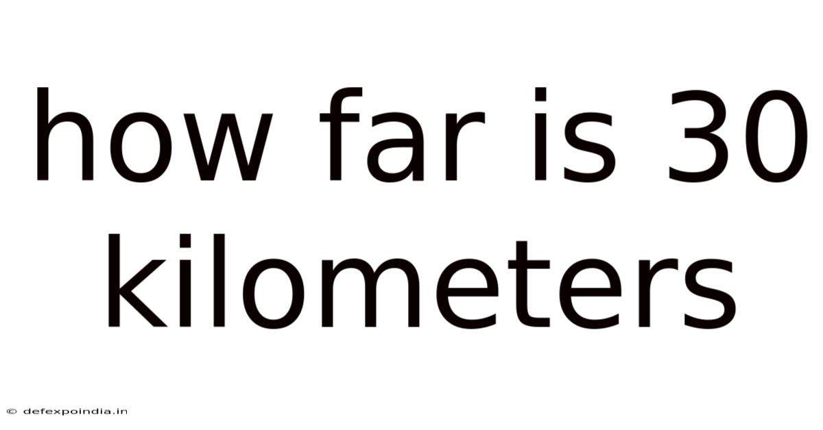 How Far Is 30 Kilometers