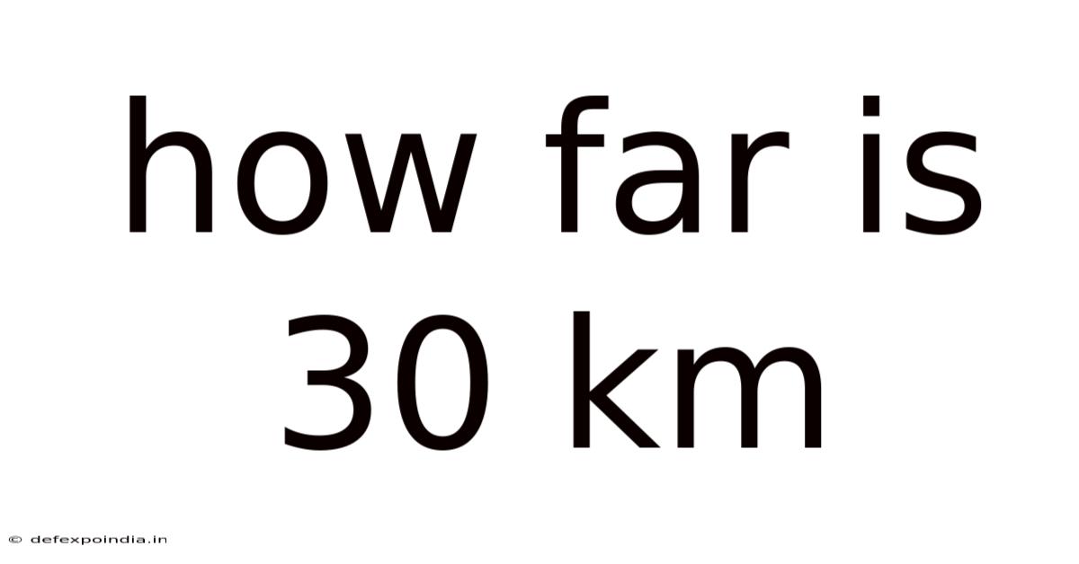 How Far Is 30 Km